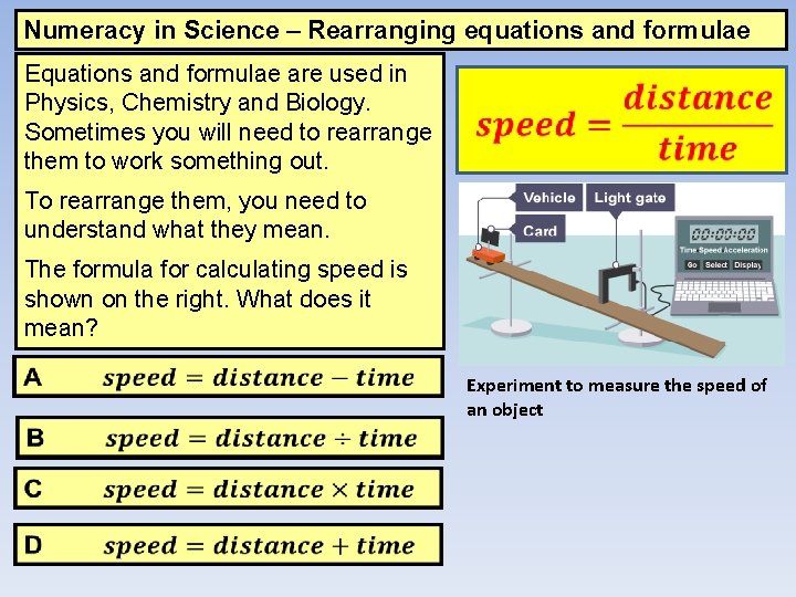 Numeracy in Science – Rearranging equations and formulae Equations and formulae are used in