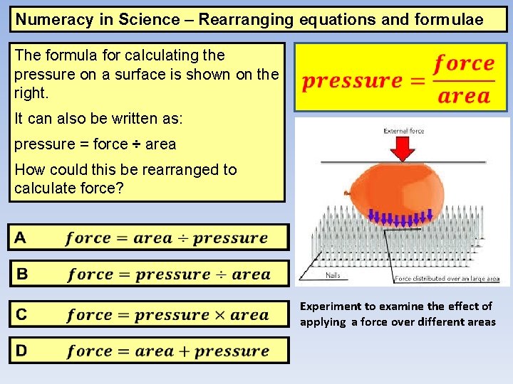 Numeracy in Science – Rearranging equations and formulae The formula for calculating the pressure