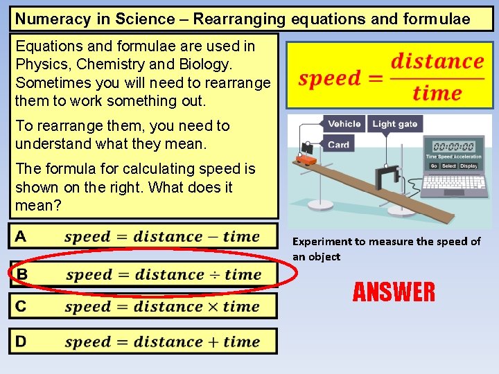 Numeracy in Science – Rearranging equations and formulae Equations and formulae are used in