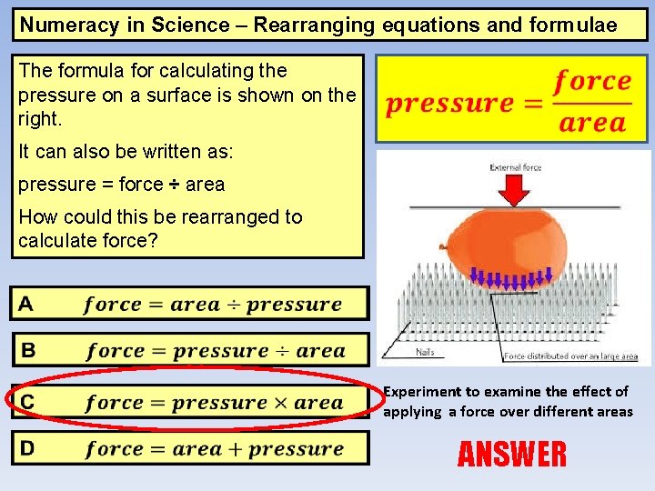 Numeracy in Science – Rearranging equations and formulae The formula for calculating the pressure