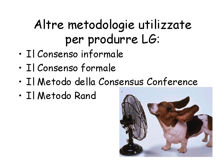 • • Altre metodologie utilizzate per produrre LG: Il Consenso informale Il Consenso • • Altre metodologie utilizzate per produrre LG: Il Consenso informale Il Consenso