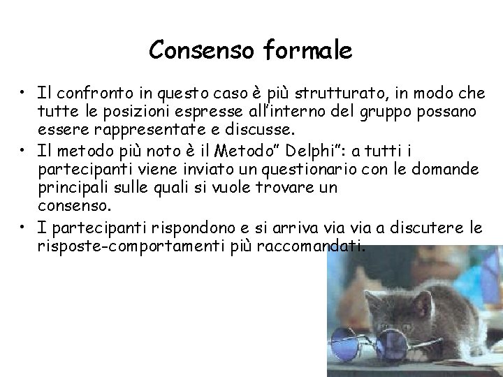 Consenso formale • Il confronto in questo caso è più strutturato, in modo che Consenso formale • Il confronto in questo caso è più strutturato, in modo che