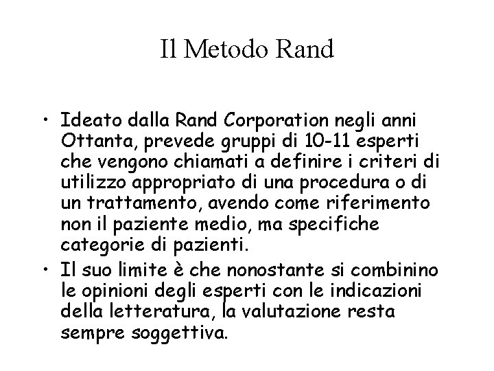 Il Metodo Rand • Ideato dalla Rand Corporation negli anni Ottanta, prevede gruppi di Il Metodo Rand • Ideato dalla Rand Corporation negli anni Ottanta, prevede gruppi di