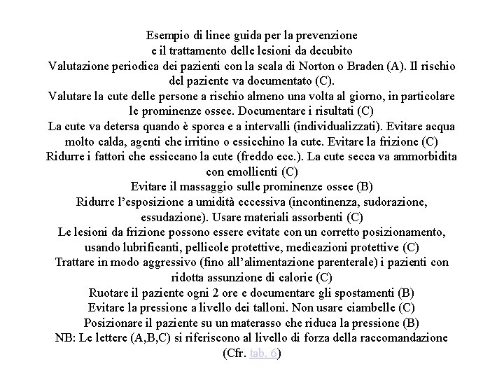 Esempio di linee guida per la prevenzione e il trattamento delle lesioni da decubito Esempio di linee guida per la prevenzione e il trattamento delle lesioni da decubito