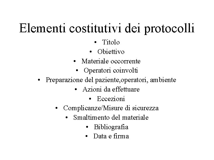 Elementi costitutivi dei protocolli • Titolo • Obiettivo • Materiale occorrente • Operatori coinvolti Elementi costitutivi dei protocolli • Titolo • Obiettivo • Materiale occorrente • Operatori coinvolti