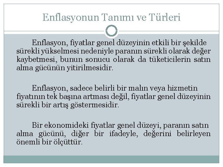 Enflasyonun Tanımı ve Türleri Enflasyon, fiyatlar genel düzeyinin etkili bir şekilde sürekli yükselmesi nedeniyle