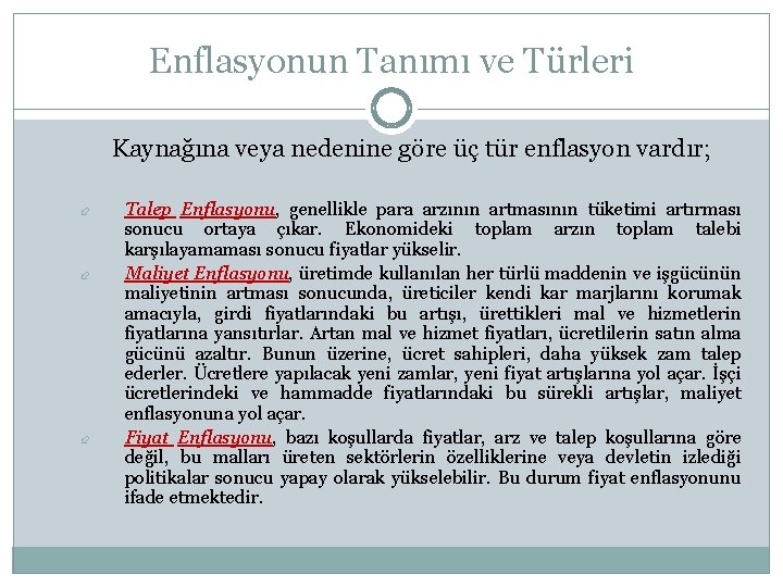 Enflasyonun Tanımı ve Türleri Kaynağına veya nedenine göre üç tür enflasyon vardır; Talep Enflasyonu,