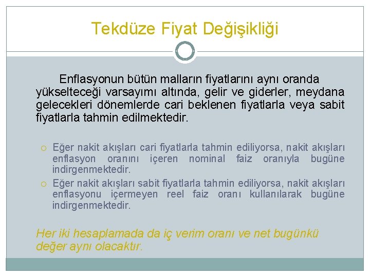 Tekdüze Fiyat Değişikliği Enflasyonun bütün malların fiyatlarını aynı oranda yükselteceği varsayımı altında, gelir ve