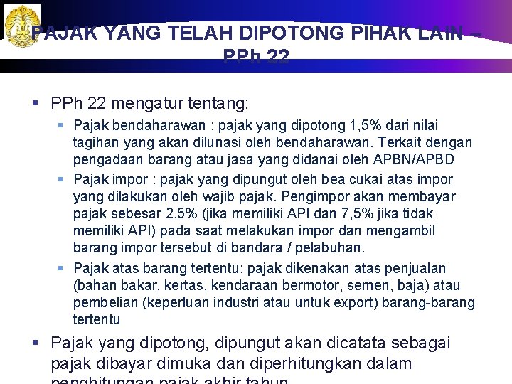 PAJAK YANG TELAH DIPOTONG PIHAK LAIN – PPh 22 § PPh 22 mengatur tentang: