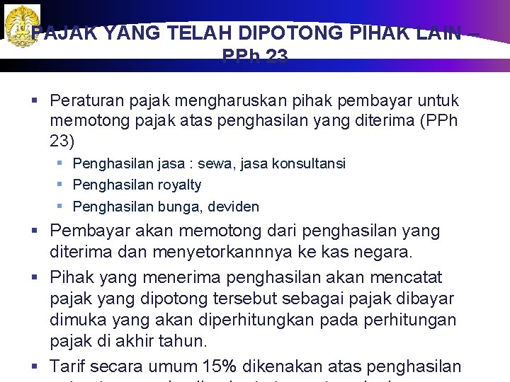 PAJAK YANG TELAH DIPOTONG PIHAK LAIN – PPh 23 § Peraturan pajak mengharuskan pihak