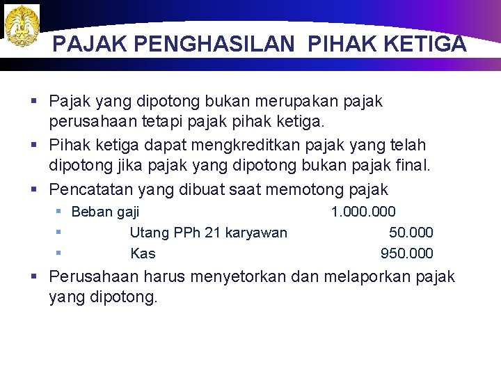 PAJAK PENGHASILAN PIHAK KETIGA § Pajak yang dipotong bukan merupakan pajak perusahaan tetapi pajak