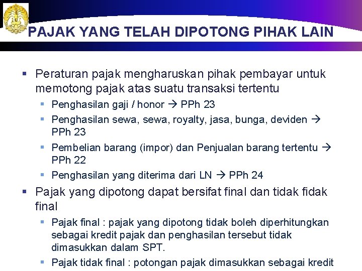 PAJAK YANG TELAH DIPOTONG PIHAK LAIN § Peraturan pajak mengharuskan pihak pembayar untuk memotong