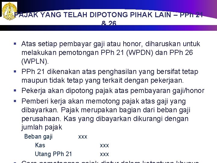 PAJAK YANG TELAH DIPOTONG PIHAK LAIN – PPh 21 & 26 § Atas setiap