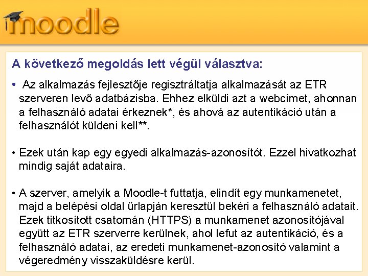 A következő megoldás lett végül választva: • Az alkalmazás fejlesztője regisztráltatja alkalmazását az ETR