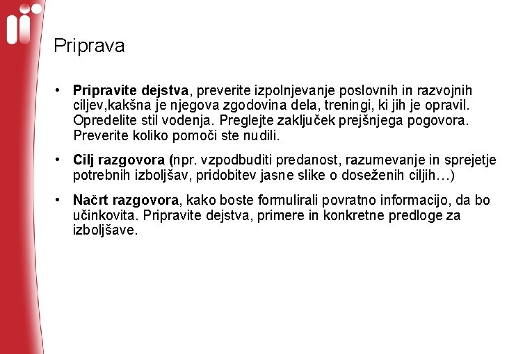 Priprava • Pripravite dejstva, preverite izpolnjevanje poslovnih in razvojnih ciljev, kakšna je njegova zgodovina