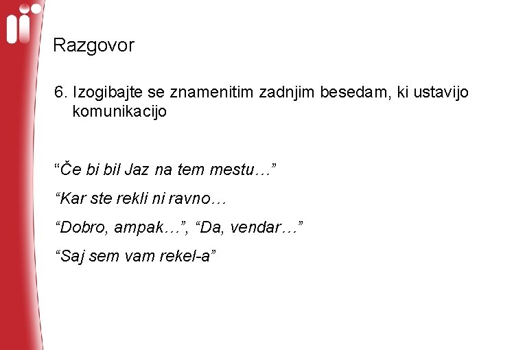 Razgovor 6. Izogibajte se znamenitim zadnjim besedam, ki ustavijo komunikacijo “Če bi bil Jaz