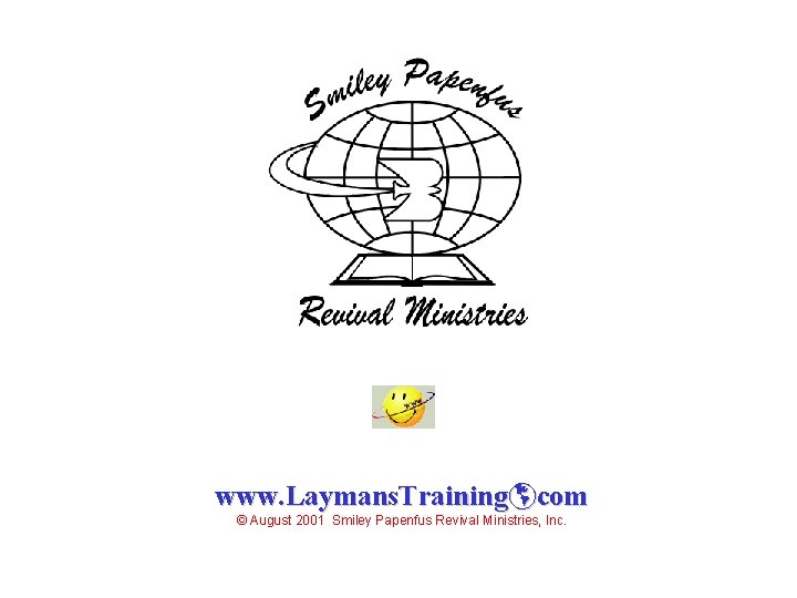 www. Laymans. Trainingþcom © August 2001 Smiley Papenfus Revival Ministries, Inc. 