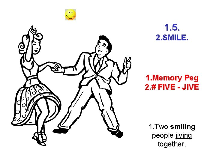 1. 5. 2. SMILE. 1. Memory Peg 2. # FIVE - JIVE 1. Two
