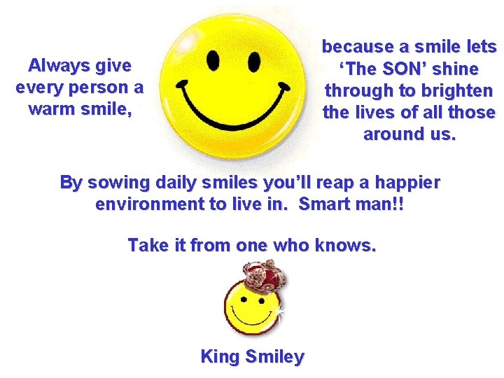 because a smile lets ‘The SON’ shine through to brighten the lives of all