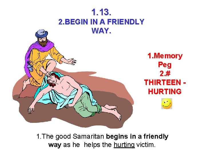 1. 13. 2. BEGIN IN A FRIENDLY WAY. 1. Memory Peg 2. # THIRTEEN