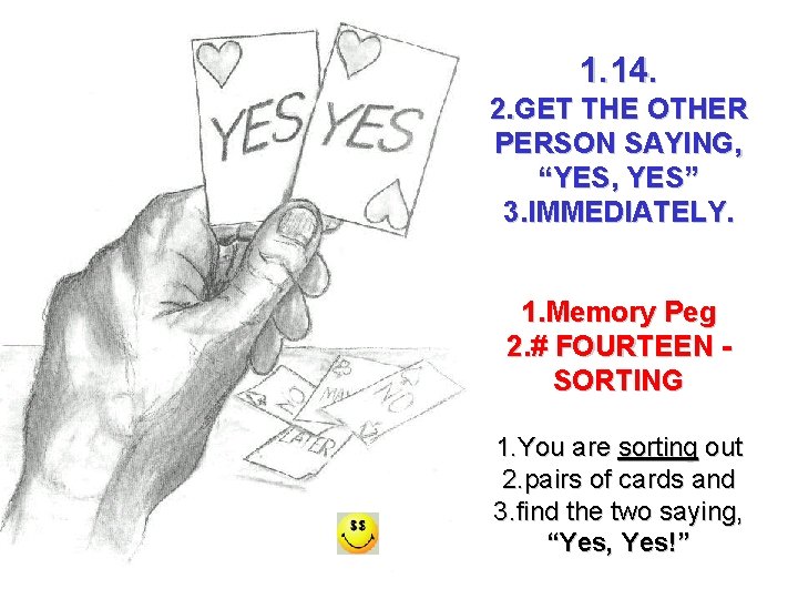 1. 14. 2. GET THE OTHER PERSON SAYING, “YES, YES” 3. IMMEDIATELY. 1. Memory