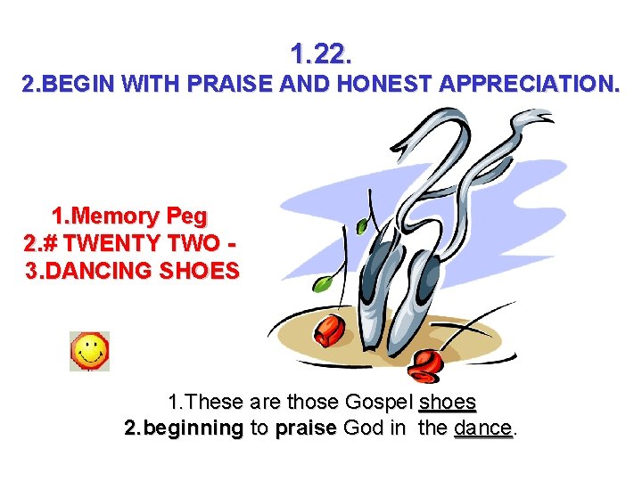 1. 22. 2. BEGIN WITH PRAISE AND HONEST APPRECIATION. 1. Memory Peg 2. #