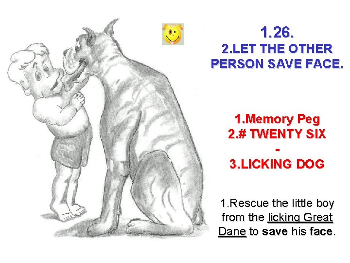 1. 26. 2. LET THE OTHER PERSON SAVE FACE. 1. Memory Peg 2. #