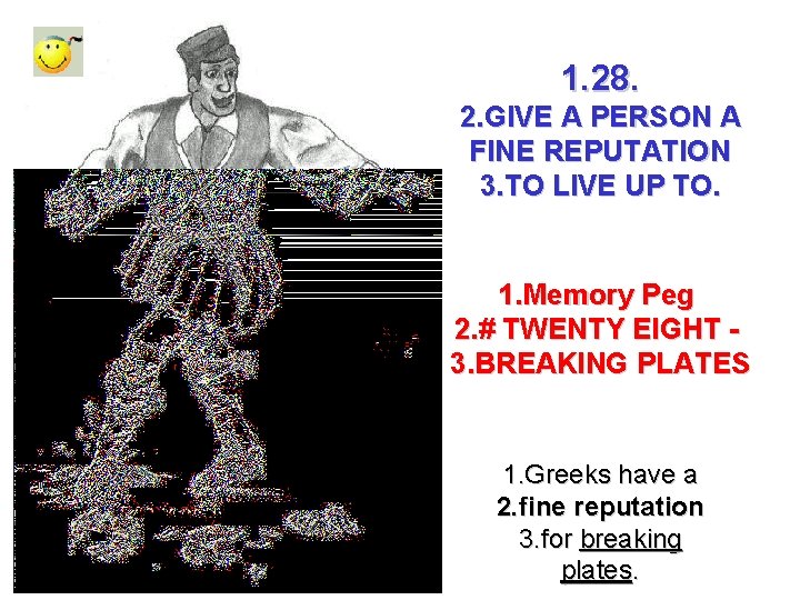 1. 28. 2. GIVE A PERSON A FINE REPUTATION 3. TO LIVE UP TO.