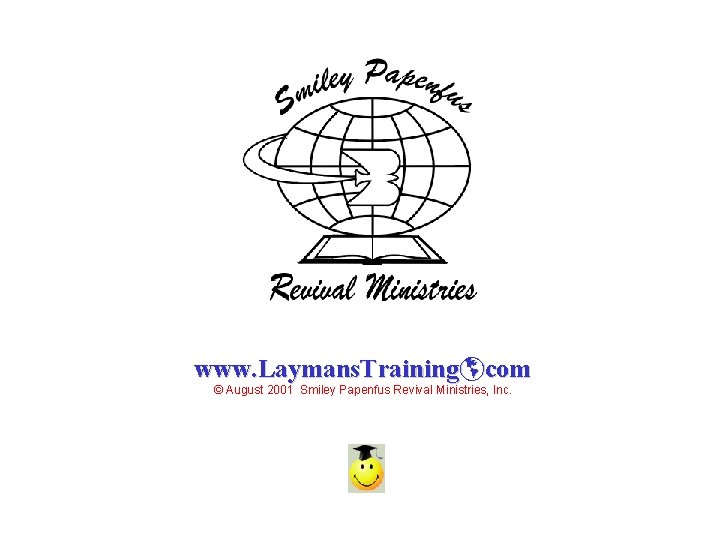 www. Laymans. Trainingþcom © August 2001 Smiley Papenfus Revival Ministries, Inc. 