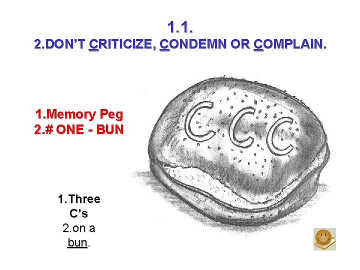 1. 1. 2. DON’T CRITICIZE, CONDEMN OR COMPLAIN. 1. Memory Peg 2. # ONE