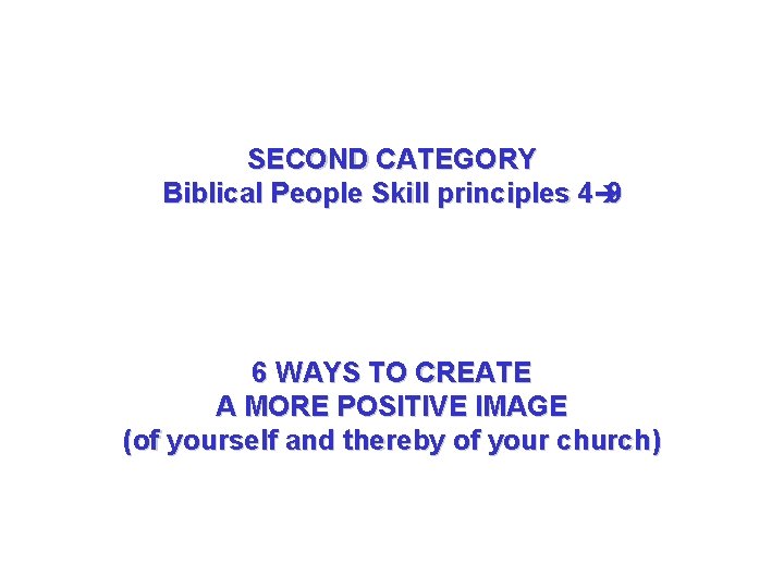 SECOND CATEGORY Biblical People Skill principles 4è 9 6 WAYS TO CREATE A MORE