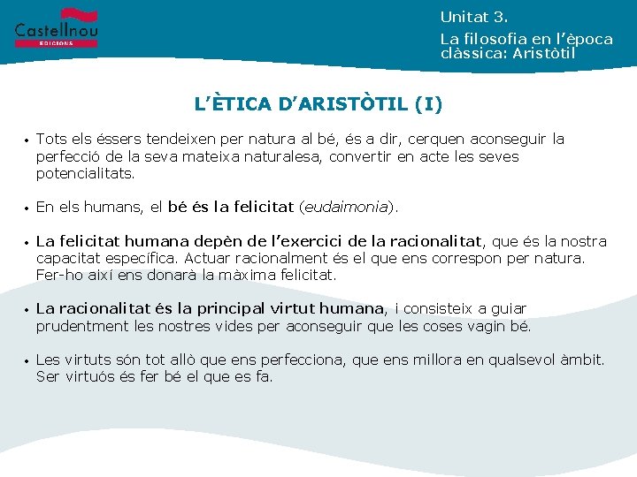 Unitat 3. La filosofia en l’època clàssica: Aristòtil L’ÈTICA D’ARISTÒTIL (I) • Tots els