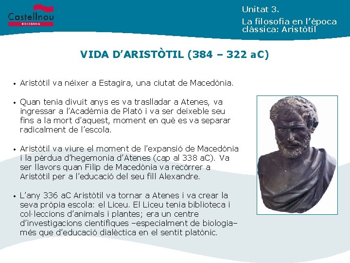 Unitat 3. La filosofia en l’època clàssica: Aristòtil VIDA D’ARISTÒTIL (384 – 322 a.