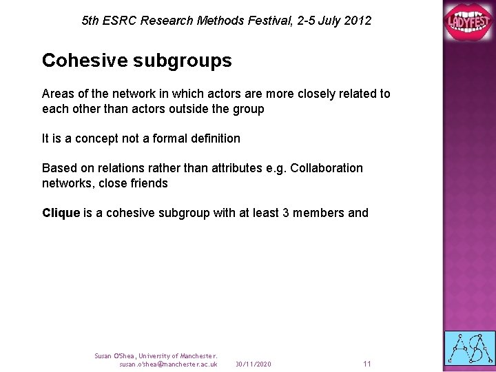5 th ESRC Research Methods Festival, 2 -5 July 2012 Cohesive subgroups Areas of