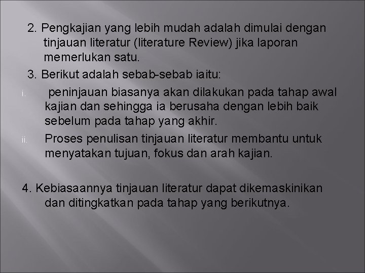 2. Pengkajian yang lebih mudah adalah dimulai dengan tinjauan literatur (literature Review) jika laporan