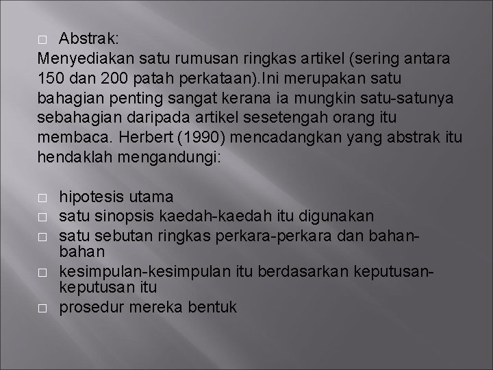 Abstrak: Menyediakan satu rumusan ringkas artikel (sering antara 150 dan 200 patah perkataan). Ini