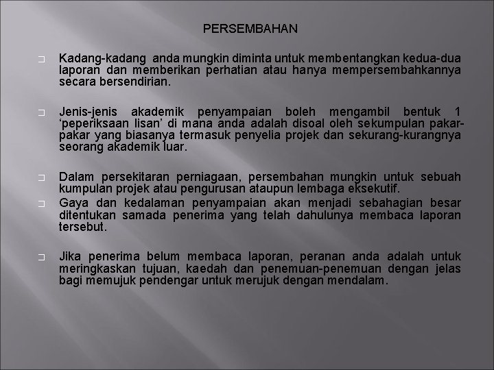 PERSEMBAHAN � Kadang-kadang anda mungkin diminta untuk membentangkan kedua-dua laporan dan memberikan perhatian atau