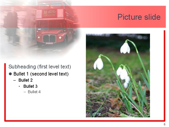 Picture slide Subheading (first level text) l Bullet 1 (second level text) – Bullet
