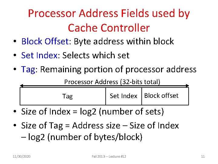 Processor Address Fields used by Cache Controller • Block Offset: Byte address within block