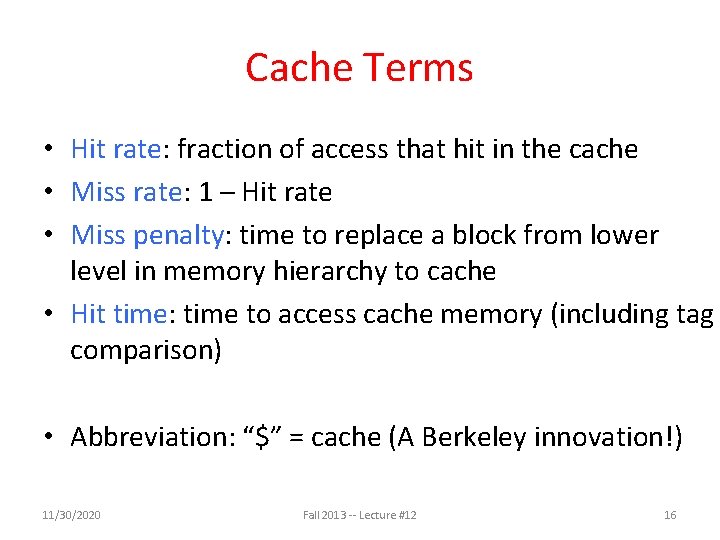 Cache Terms • Hit rate: fraction of access that hit in the cache •