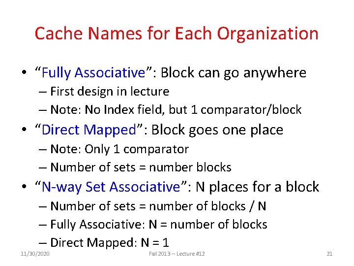 Cache Names for Each Organization • “Fully Associative”: Block can go anywhere – First