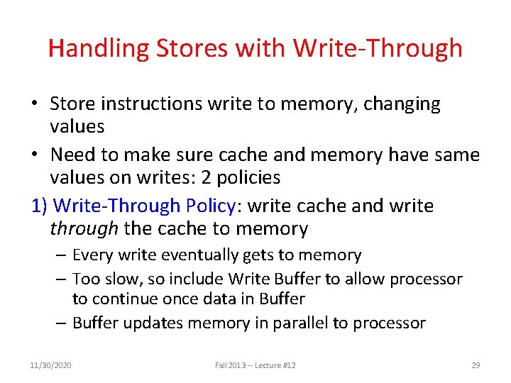 Handling Stores with Write-Through • Store instructions write to memory, changing values • Need