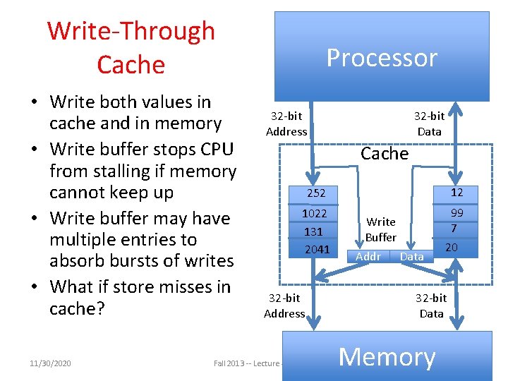 Write-Through Cache • Write both values in cache and in memory • Write buffer