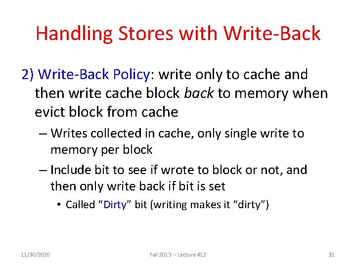 Handling Stores with Write-Back 2) Write-Back Policy: write only to cache and then write