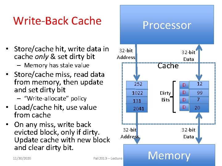 Write-Back Cache • Store/cache hit, write data in cache only & set dirty bit