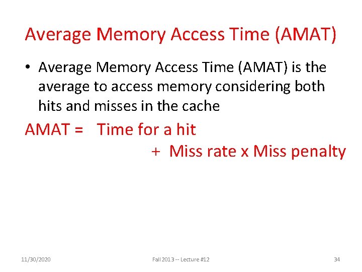 Average Memory Access Time (AMAT) • Average Memory Access Time (AMAT) is the average