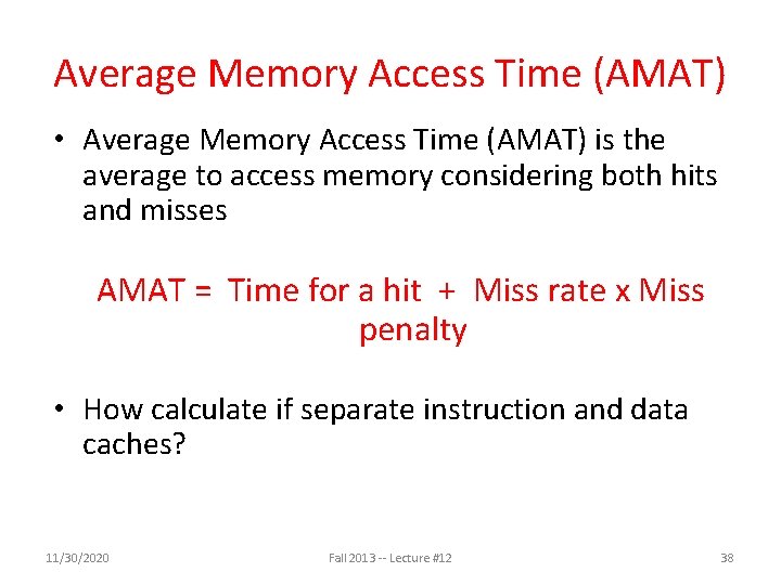 Average Memory Access Time (AMAT) • Average Memory Access Time (AMAT) is the average