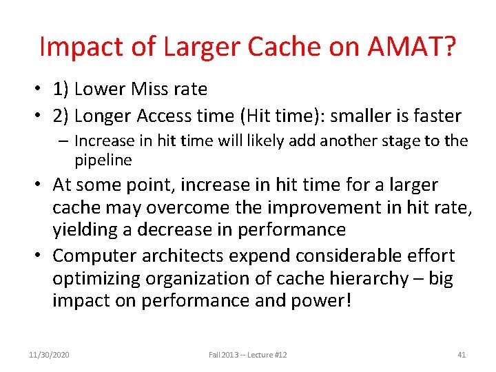 Impact of Larger Cache on AMAT? • 1) Lower Miss rate • 2) Longer