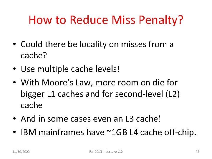 How to Reduce Miss Penalty? • Could there be locality on misses from a