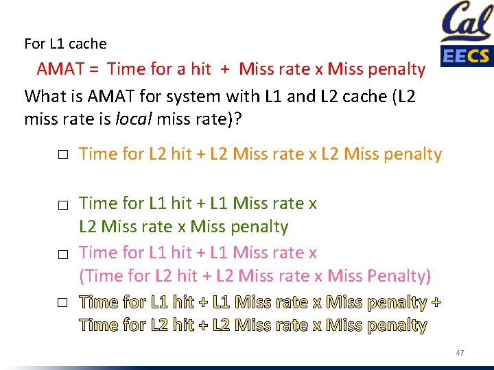 For L 1 cache AMAT = Time for a hit + Miss rate x